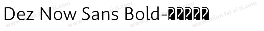 Dez Now Sans Bold字体转换